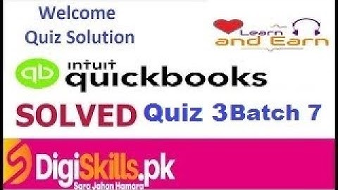 Digiskills Quickbooks Quiz 3 Batch 7 Solved By Learn and Earn