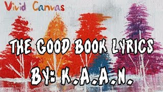 The Good Book Lyrics (By: K.A.A.N.) |K.A.A.N Lyrics|