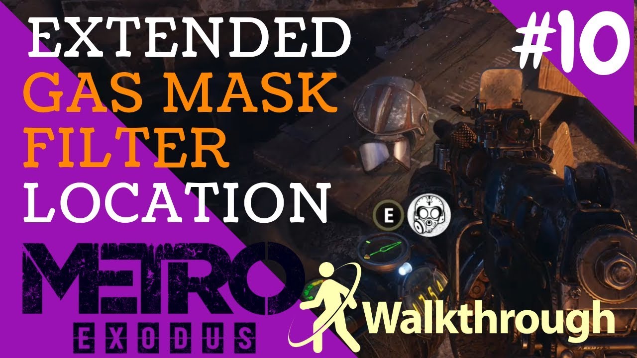 EXTENDED GAS MASK FILTER METRO EXODUS WALKTHROUGH VOLGA SIDE