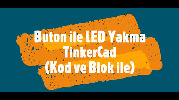TinkerCad Buton ile LED yakma
