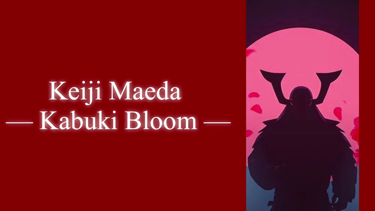 Keiji Maeda — Kabuki Bloom —  〜Sengoku Series〜
