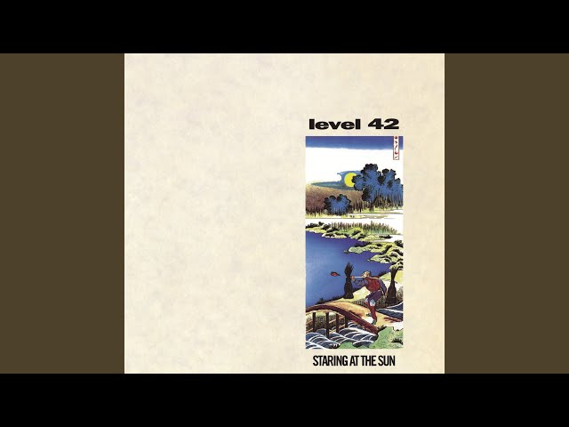 Level 42 - Staring At The Sun