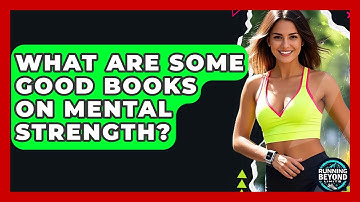 What Are Some Good Books On Mental Strength? - Running Beyond Limits