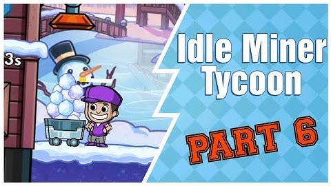 Idle Miner Tycoon. Gameplay Part 6