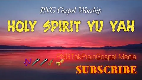 Holy Spirit yu Yah- PNG Gospel Worship Song.