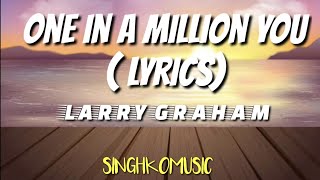 One in a million you (Lyrics) Larry Graham