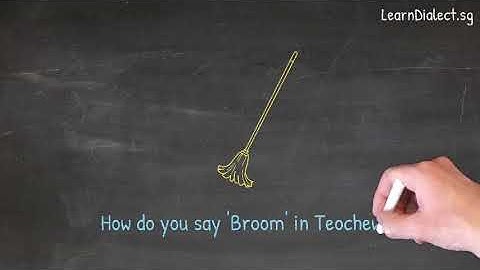 How do you say "Broom" in Teochew · Say What You See Video Series