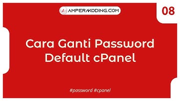 Cara Ganti Password Default cPanel