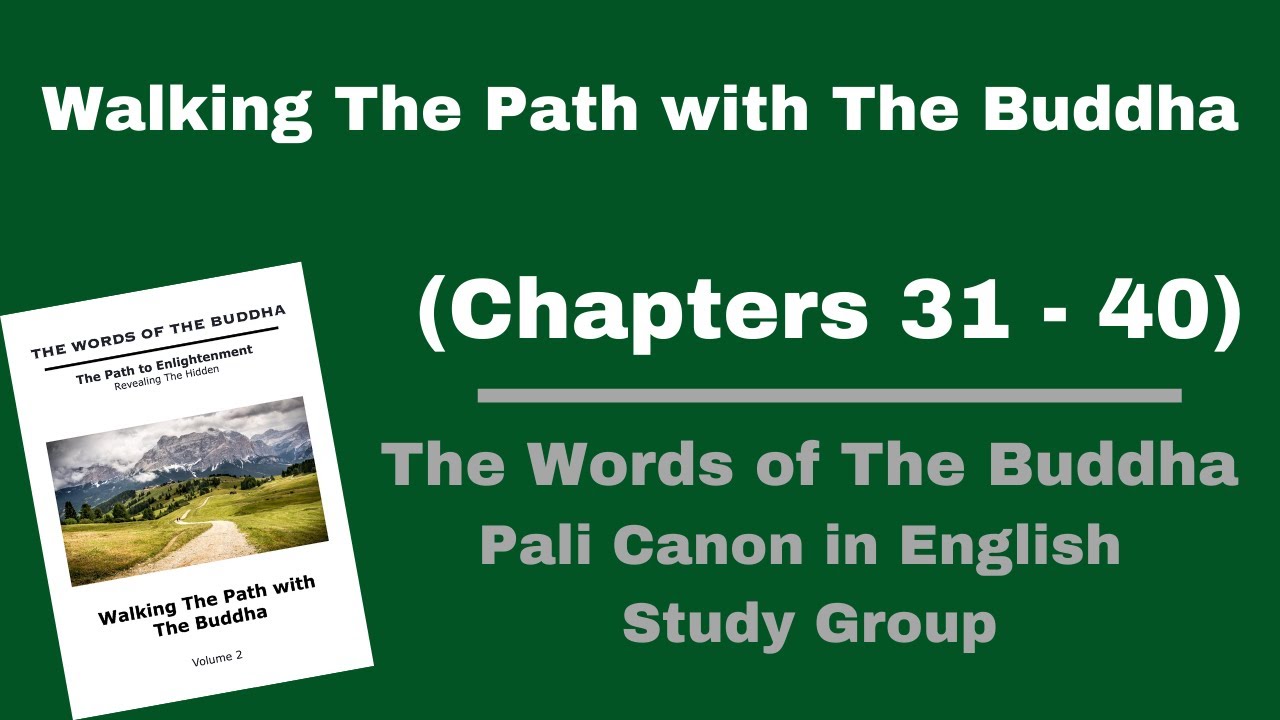 (Pali Canon Study Group) Walking The Path with The Buddha - Volume 2 - (Chapter 31-40)