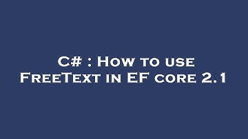 C# : How to use FreeText in EF core 2.1