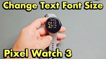 Pixel Watch 3: Change Text Font Size (Made Bigger or Smaller)