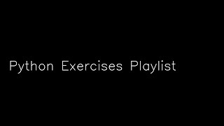Python Exercises Playlist