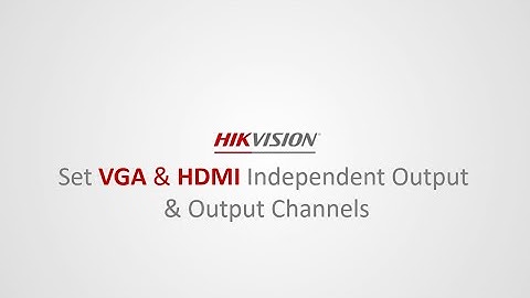 How to set VGA and HDMI independent output and configure output channels