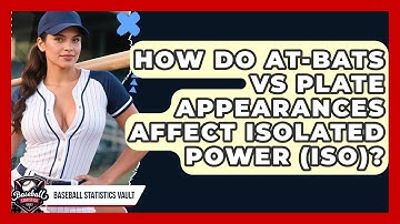 How Do At-Bats Vs Plate Appearances Affect Isolated Power (ISO)? - Baseball Statistics Vault