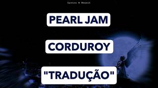 Pearl Jam - Corduroy   (Tradução/Legendado)