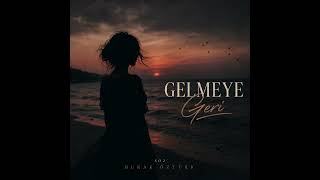 Gelmeye Geri-By Burak