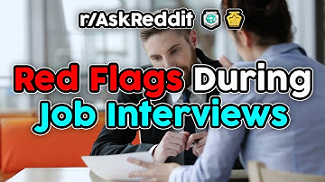 Red Flags During Job Interviews - Watch For These Red Flags (r/AskReddit Top Stories)