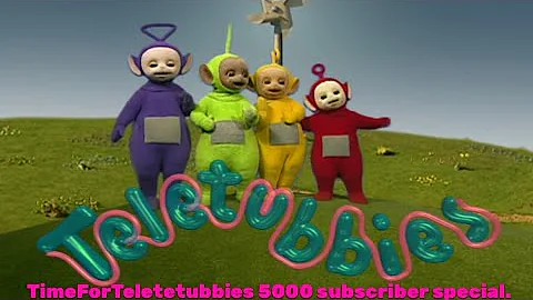 TimeForTeletubbies 5000 Subscriber Special.