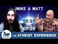 The Atheist Experience 25.29 with Matt Dillahunty and Jmike (@Talk Heathen )