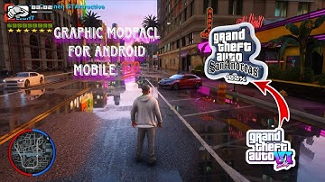 GTA 6 GRAPHICS MODPACK - GTA SA ANDROID | SUPPORT ANDROID VERSION for all 