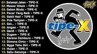 TIPE-X - KUMPULAN LAGU-LAGU PILIHAN TERBAIK & TERPOPULER 🎸 Selamat Jalan - Tipe-X