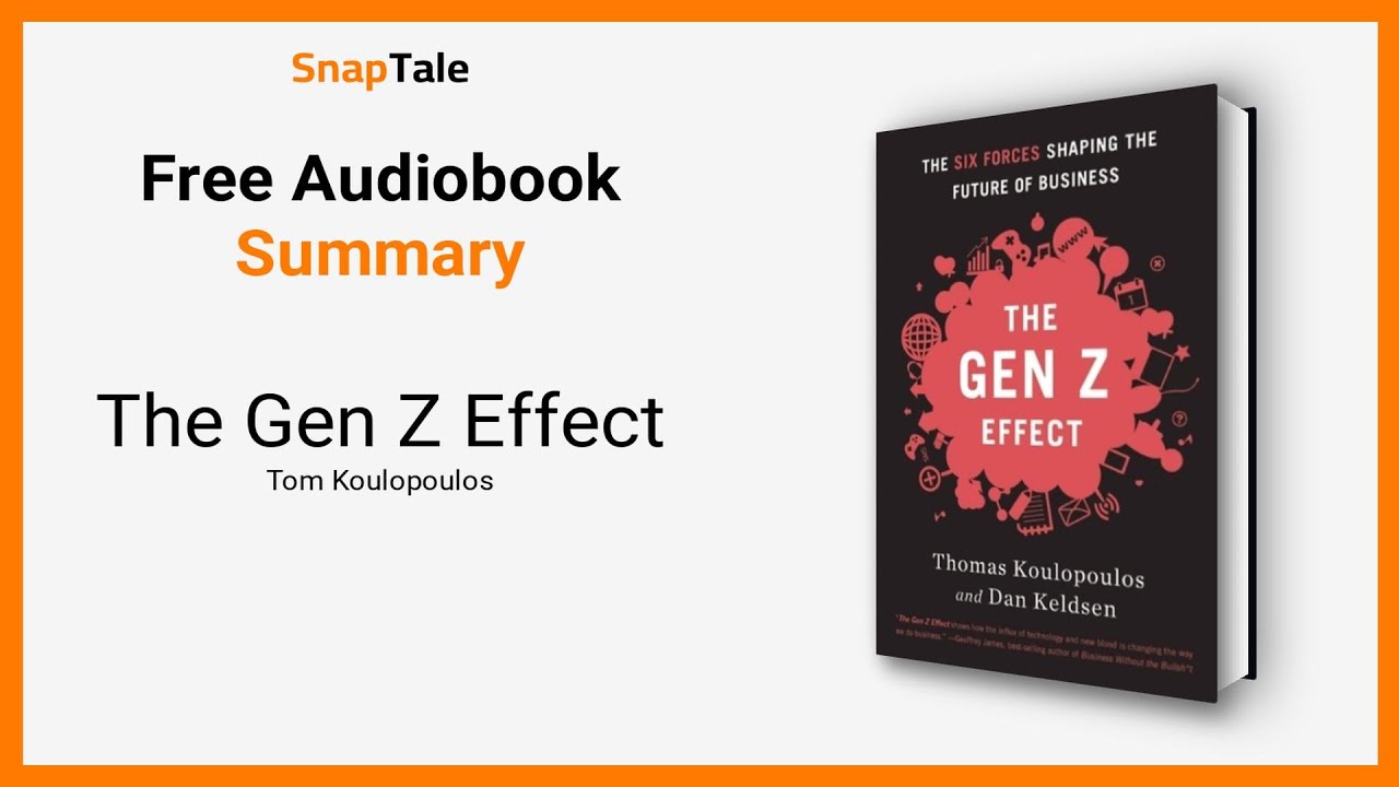 The Gen Z Effect by Tom Koulopoulos: 8 Minute Summary - YouTube