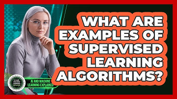 What Are Examples Of Supervised Learning Algorithms?