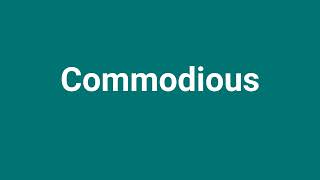 'Commodious' Meaning and Pronunciation