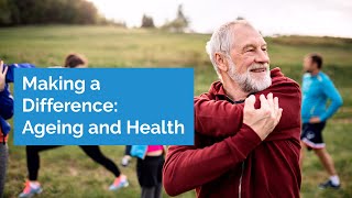 Ageing and Health - Newcastle University: Making a Difference