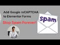 How to Add Google reCAPTCHA to Elementor Forms in 2025 Stop Spam Forever!