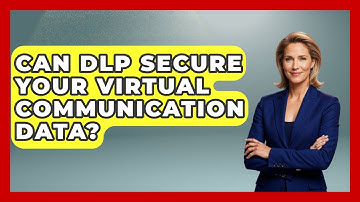 Can DLP Secure Your Virtual Communication Data? - Virtual Communication Hub