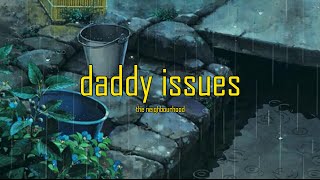 daddy issues ~ the neighbourhood (slowed + rain)