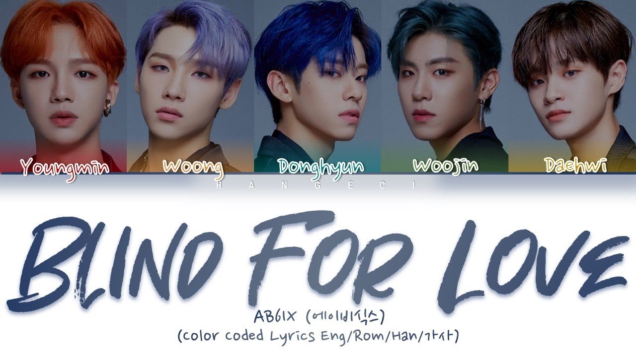 AB6IX (에이비식스) - 'BLIND FOR LOVE' (Color Coded Lyrics Eng/Rom/Han/가사)