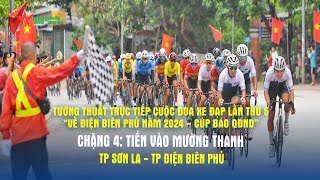 Chặng 4 Cuộc đua xe đạp về Điện Biên Phủ 2024 - Cúp Báo QĐND