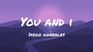 Diego gonzales - You and i (lyrics)