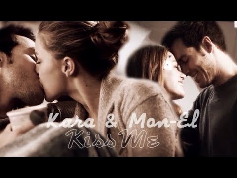 Kara and Mon-El || Kiss Me - YouTube