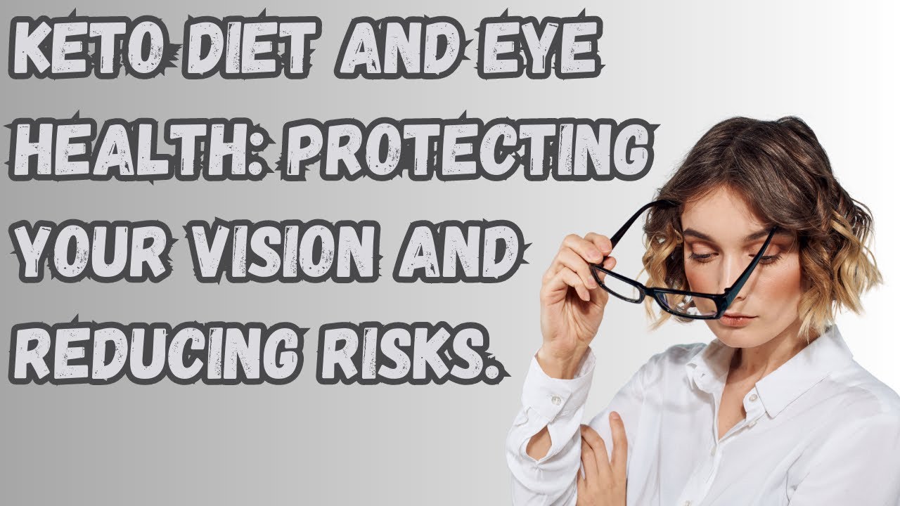 Keto Diet and Eye Health Protecting Your Vision and Reducing Risks