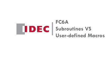 IDEC | FC6A - Subroutines VS User-defined Macros