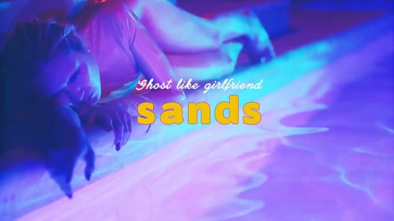 Watch Ghost like girlfriend - sands on YouTube Watch Ghost like girlfriend - sands on YouTube