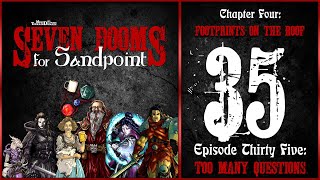 Ep. 35: “Too Many Questions” | Seven Dooms for Sandpoint | Chapter Four: Footprints on the Roof