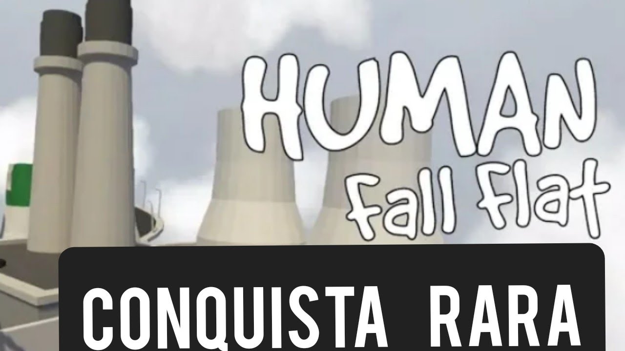Conquista rara no mapa Power plant no human fall flat