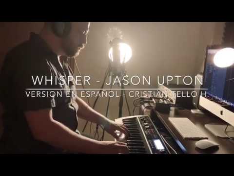 WHISPER - Jason Upton VERSION EN ESPAÑOL - Cristian Tello H