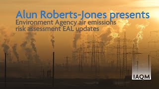 IAQM Webinar: Environment Agency air emissions risk assessment EAL updates