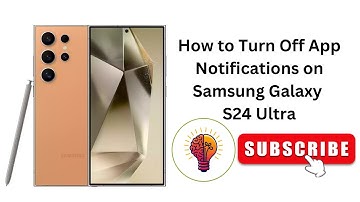 How to Turn Off App Notifications on Samsung Galaxy S24 Ultra