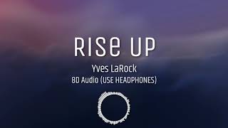 Yves LaRock - Rise Up | 8D Audio 🎧