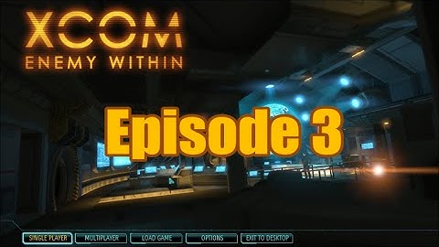 XCom Enemy Within: Episode 3