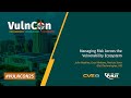 Managing Risk Across the Vulnerability Ecosystem