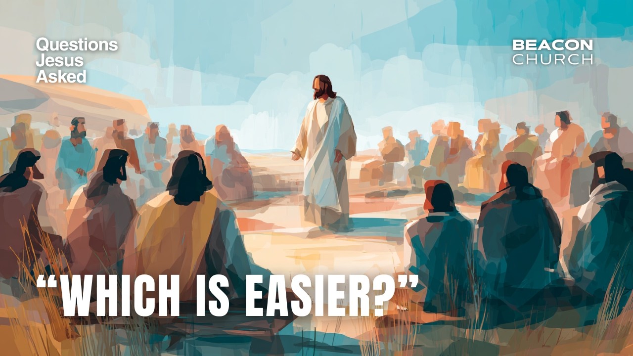 Which Is Easier? | Questions Jesus Asked