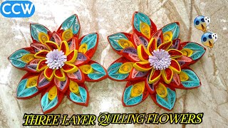 THREE LAYER QUILLING FLOWERS | HOW TO MAKE THREE LAYER QUILLING FLOWERS | EASY QUILLING 3D FLOWERS