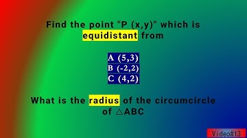 Find point P equidistant from A(5,3) B(-2,2) C(4,2). What is the radius of the circumcircle of △ABC
